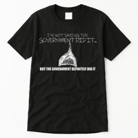 It Was A Government Cover Up Conspiracy Theory Tin Foil Hat Tall T-Shirt