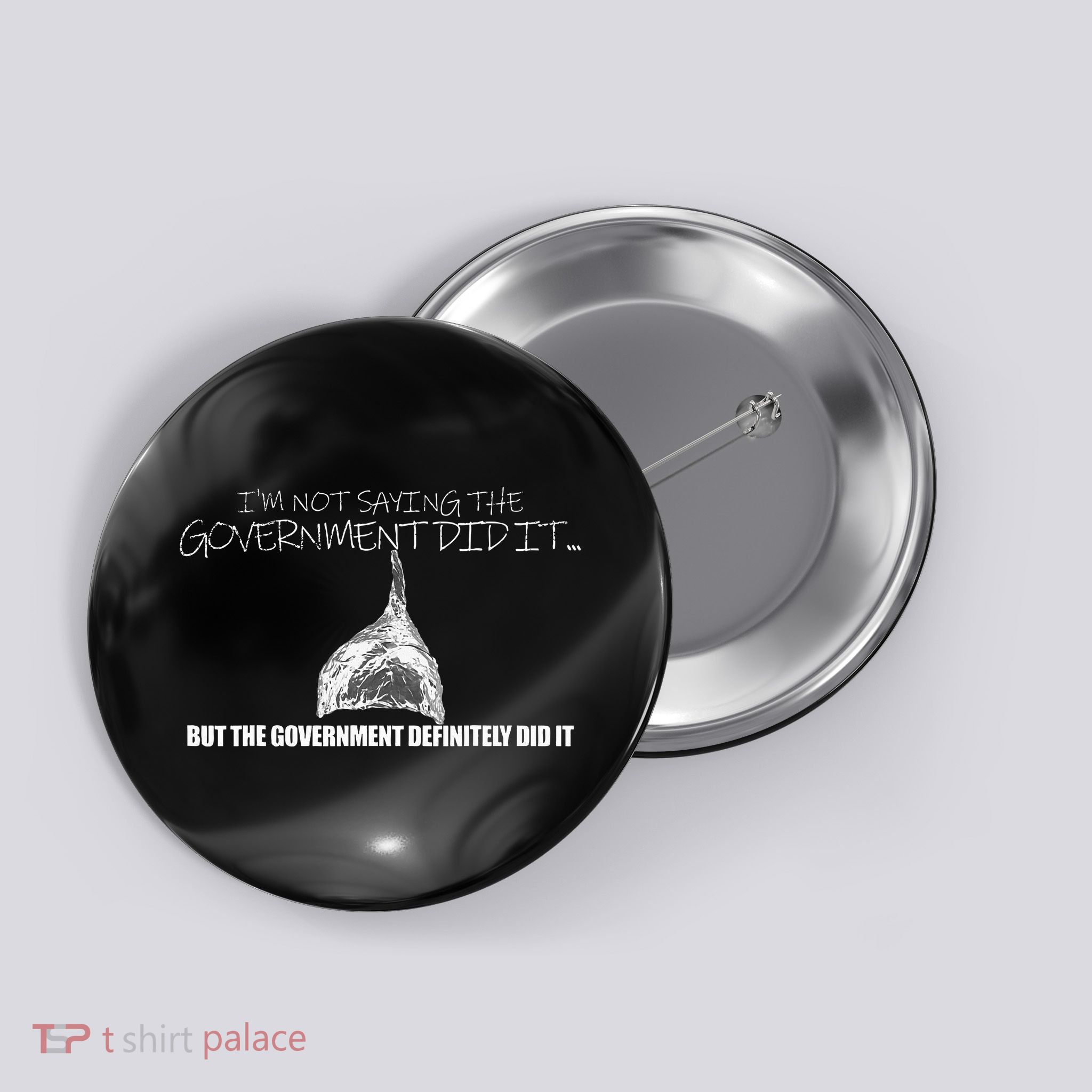 It Was A Government Cover Up Conspiracy Theory Tin Foil Hat Button