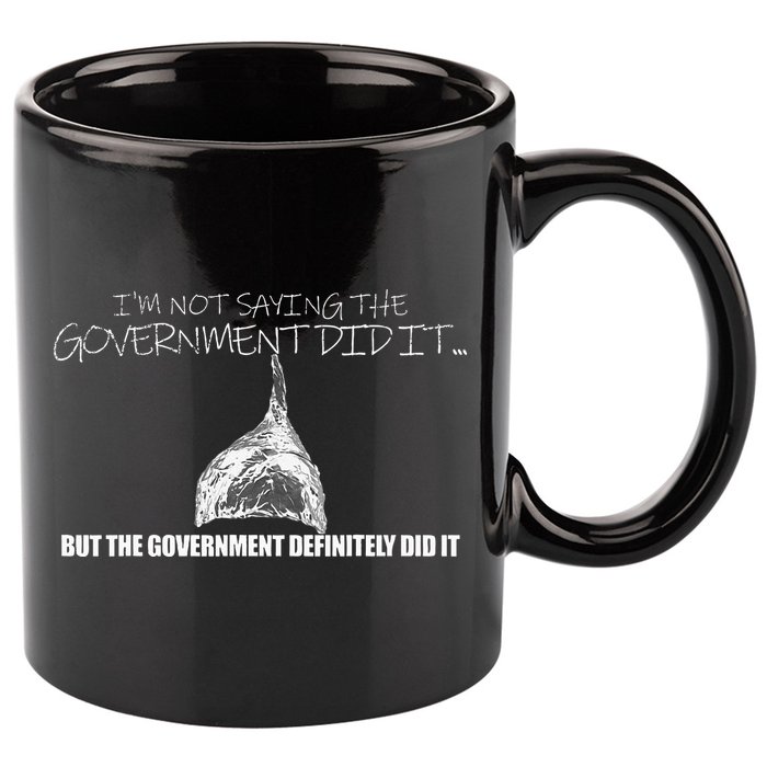 It Was A Government Cover Up Conspiracy Theory Tin Foil Hat 11oz C Handle Ceramic Mug