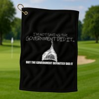 It Was A Government Cover Up Conspiracy Theory Tin Foil Hat Golf Towel