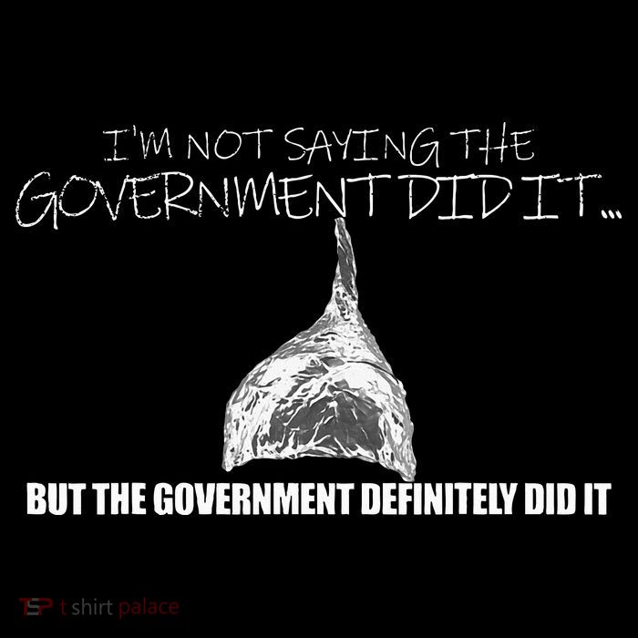 It Was A Government Cover Up Conspiracy Theory Tin Foil Hat Toddler T-Shirt
