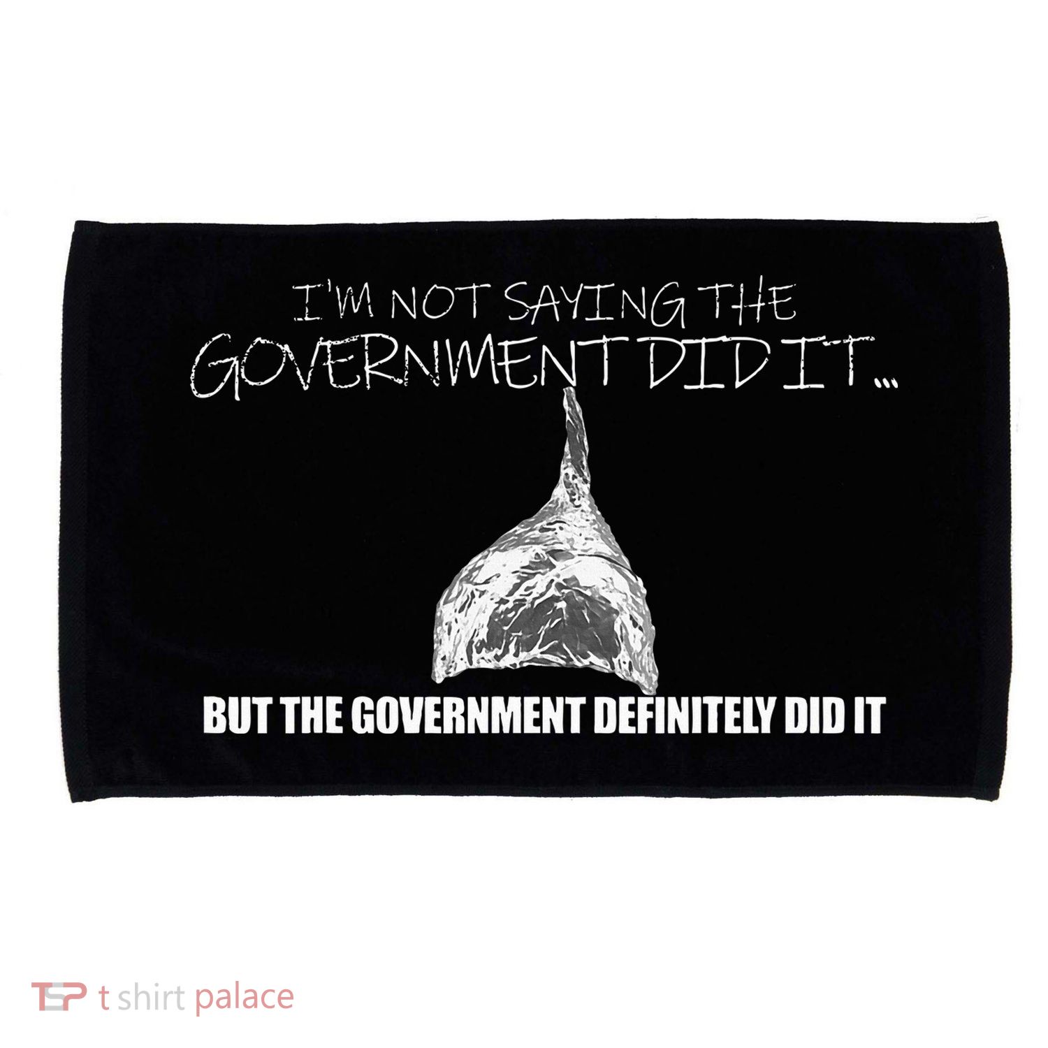 It Was A Government Cover Up Conspiracy Theory Tin Foil Hat Microfiber Hand Towel