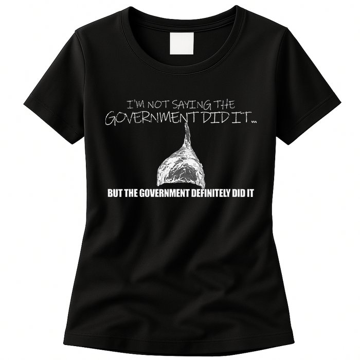 It Was A Government Cover Up Conspiracy Theory Tin Foil Hat Womens T-Shirt