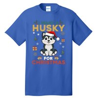 I Want A Husky For Christmas Cute Dog Lover Christmas Pajama Gift Tall T-Shirt