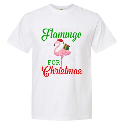 I Want A Flamingo For Christmas Funny Gift Garment-Dyed Heavyweight T-Shirt