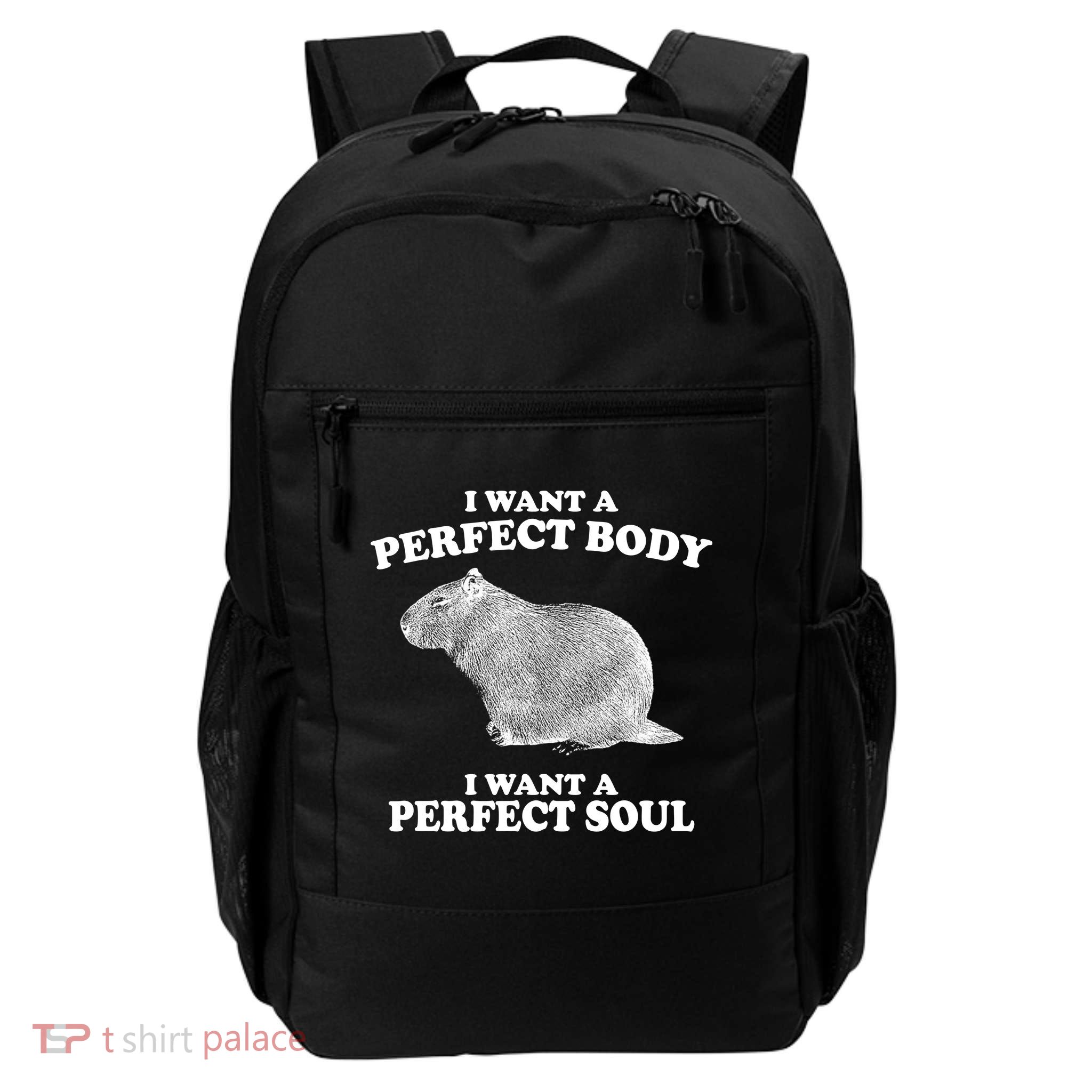 I Want A Perfect Body I Want A Perfect Soul Capybara Daily Commute Backpack
