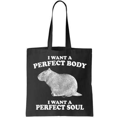 I Want A Perfect Body I Want A Perfect Soul Capybara Bag