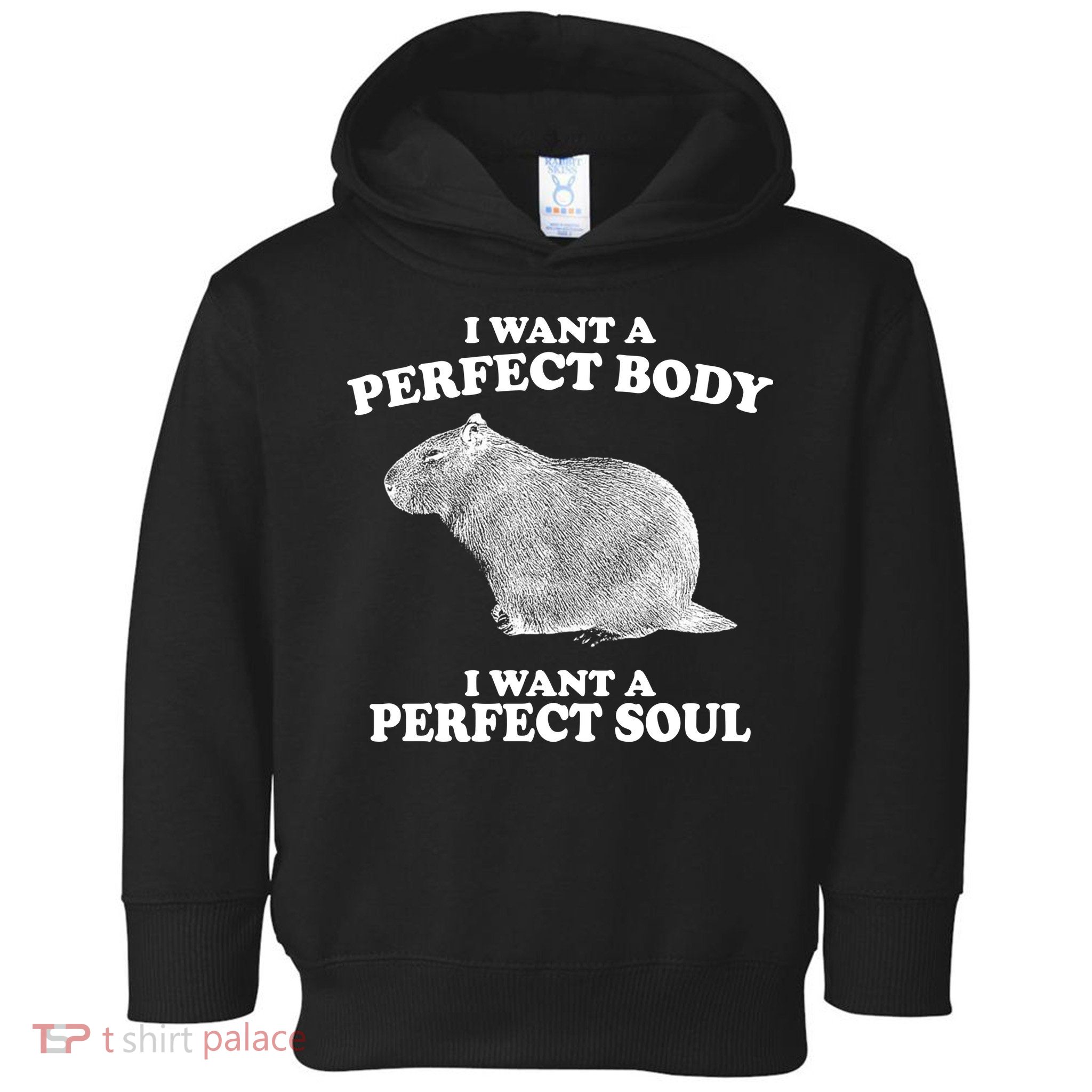 I Want A Perfect Body I Want A Perfect Soul Capybara Toddler Hoodie