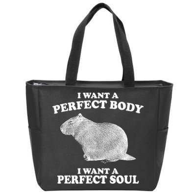 I Want A Perfect Body I Want A Perfect Soul Capybara Zip Tote Bag