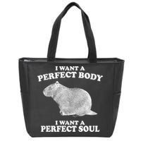 I Want A Perfect Body I Want A Perfect Soul Capybara Zip Tote Bag