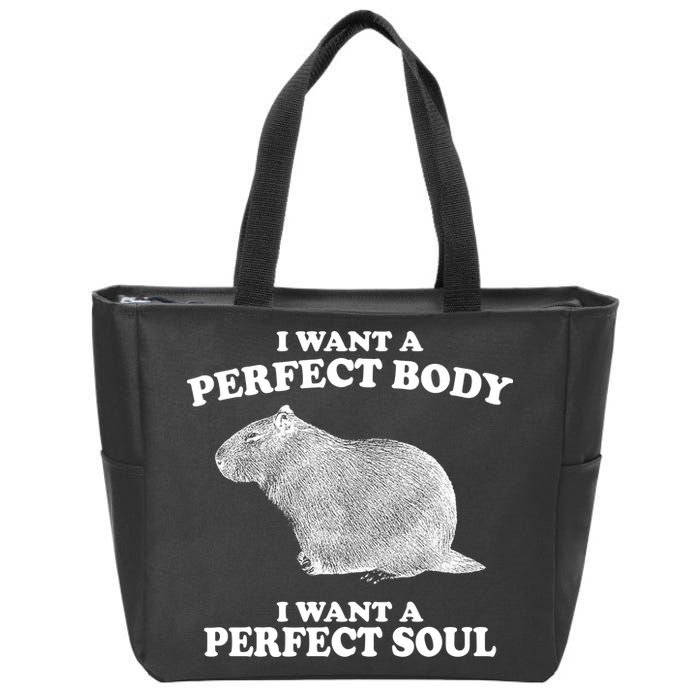 I Want A Perfect Body I Want A Perfect Soul Capybara Zip Tote Bag