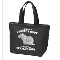 I Want A Perfect Body I Want A Perfect Soul Capybara Zip Tote Bag