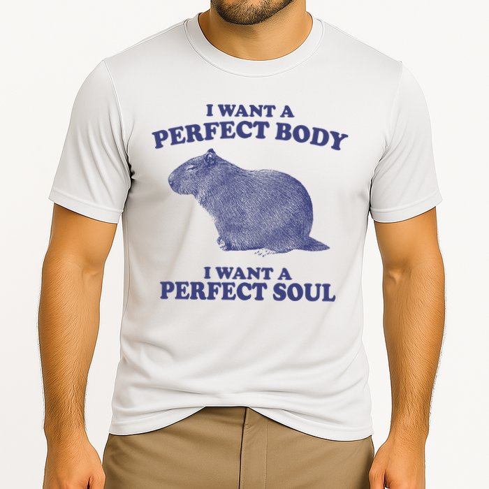 I Want A Perfect Body I Want A Perfect Soul Capybara Performance Shirt