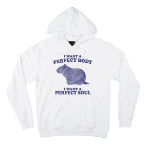 I Want A Perfect Body I Want A Perfect Soul Capybara Hoodie