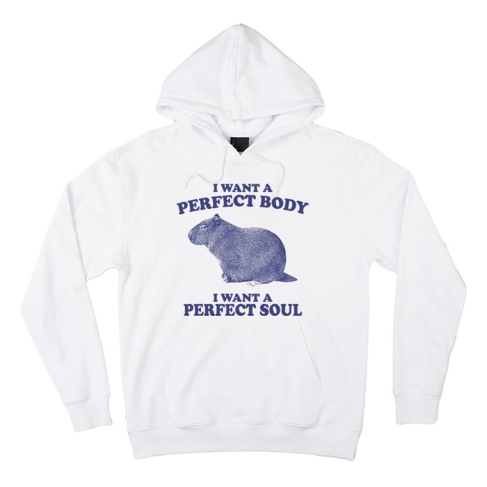 I Want A Perfect Body I Want A Perfect Soul Capybara Hoodie