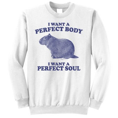 I Want A Perfect Body I Want A Perfect Soul Capybara Sweatshirt