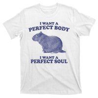 I Want A Perfect Body I Want A Perfect Soul Capybara T-Shirt