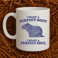 I Want A Perfect Body I Want A Perfect Soul Capybara Mug