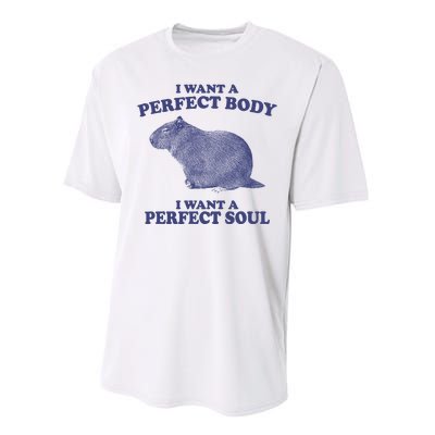 I Want A Perfect Body I Want A Perfect Soul Capybara Performance Sprint T-Shirt