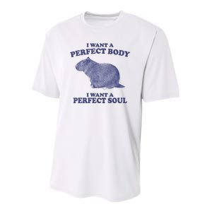 I Want A Perfect Body I Want A Perfect Soul Capybara Youth Performance Sprint T-Shirt