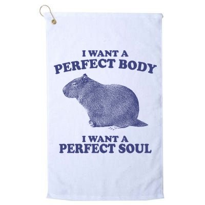 I Want A Perfect Body I Want A Perfect Soul Capybara Golf Towel