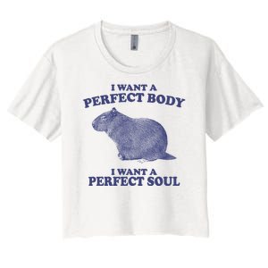 I Want A Perfect Body I Want A Perfect Soul Capybara Women's Crop Top Tee