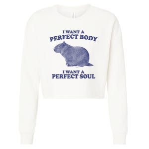 I Want A Perfect Body I Want A Perfect Soul Capybara Cropped Pullover Crew