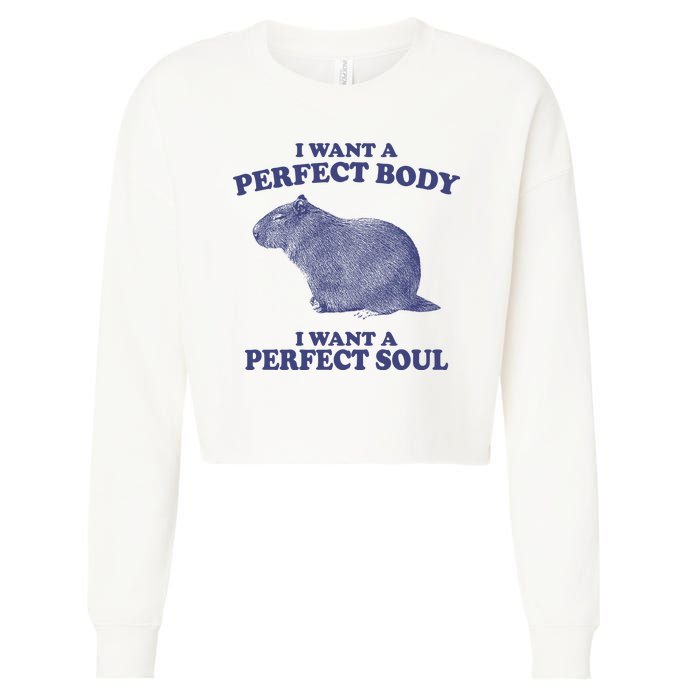 I Want A Perfect Body I Want A Perfect Soul Capybara Cropped Pullover Crew