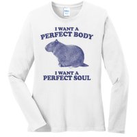 I Want A Perfect Body I Want A Perfect Soul Capybara Ladies Long Sleeve Shirt