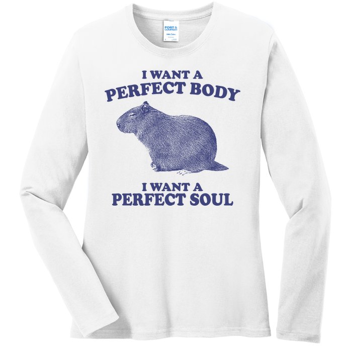 I Want A Perfect Body I Want A Perfect Soul Capybara Ladies Long Sleeve Shirt