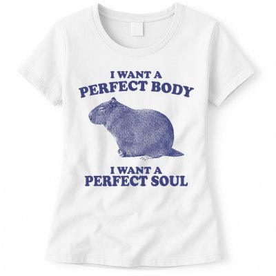 I Want A Perfect Body I Want A Perfect Soul Capybara Womens T-Shirt