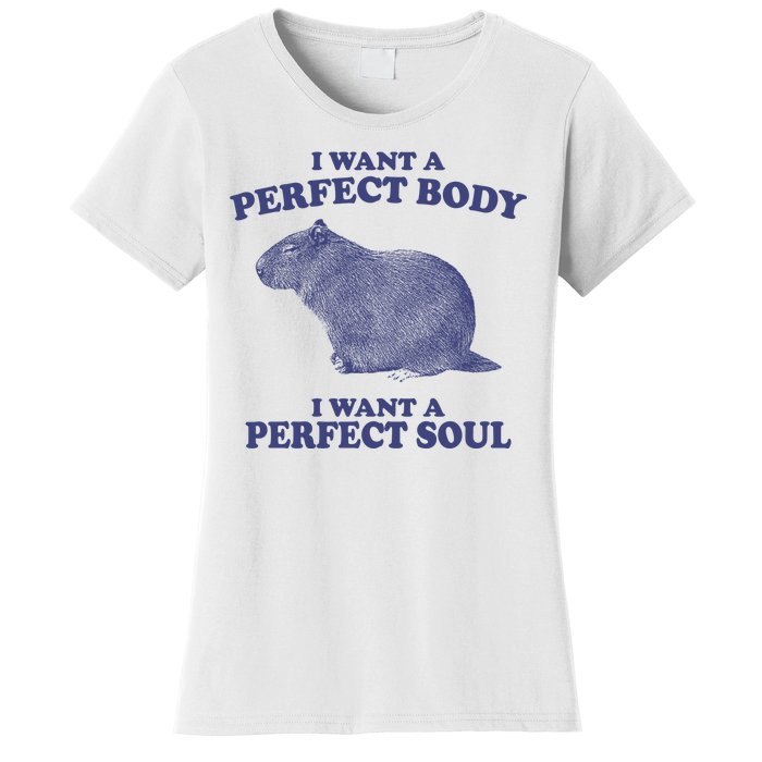 I Want A Perfect Body I Want A Perfect Soul Capybara Women's T-Shirt