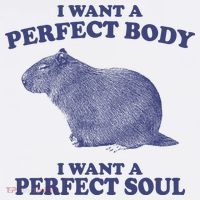 I Want A Perfect Body I Want A Perfect Soul Capybara Womens T-Shirt