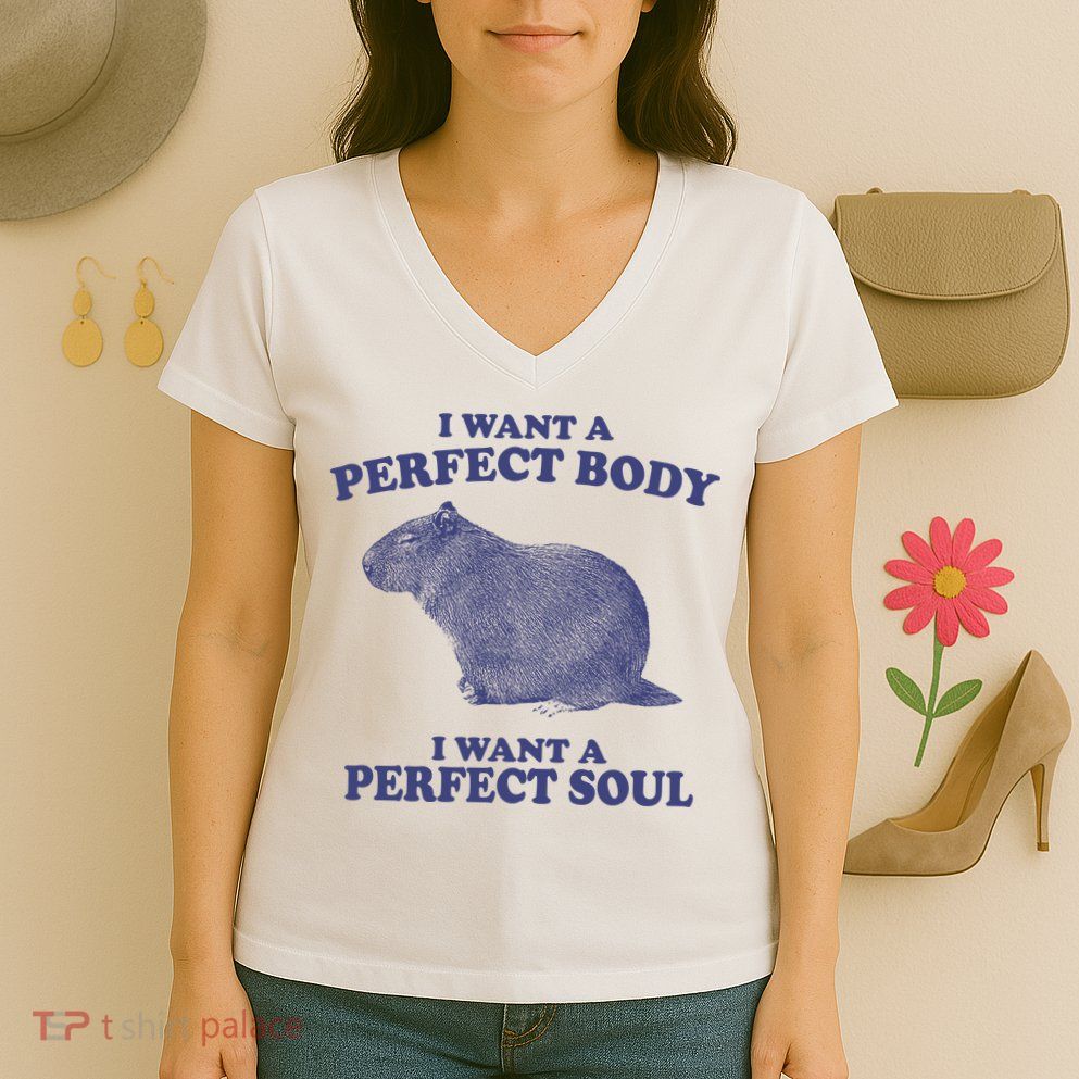 I Want A Perfect Body I Want A Perfect Soul Capybara Women's V-Neck T-Shirt