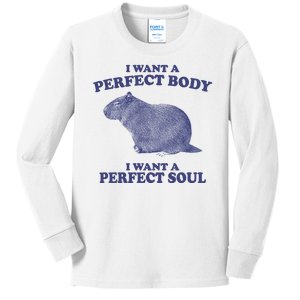 I Want A Perfect Body I Want A Perfect Soul Capybara Kids Long Sleeve Shirt