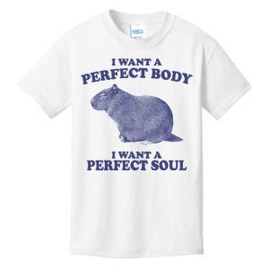 I Want A Perfect Body I Want A Perfect Soul Capybara Kids T-Shirt