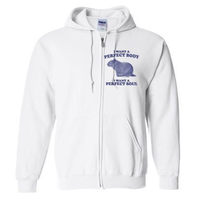 I Want A Perfect Body I Want A Perfect Soul Capybara Full Zip Hoodie