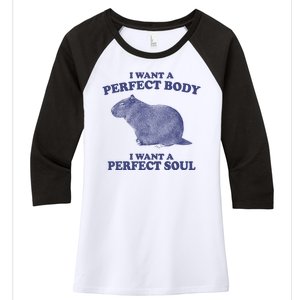 I Want A Perfect Body I Want A Perfect Soul Capybara Women's Tri-Blend 3/4-Sleeve Raglan Shirt