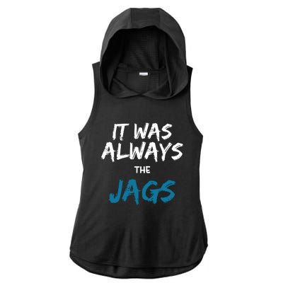 It Was Always The Jaguars Jags Ladies PosiCharge Tri-Blend Wicking Draft Hoodie Tank