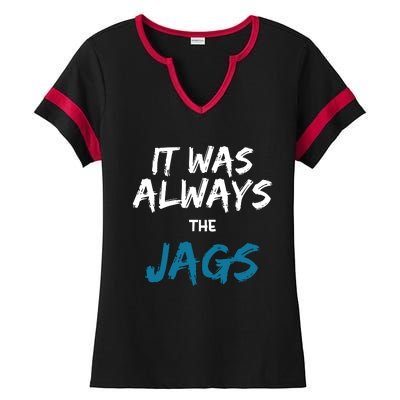 It Was Always The Jaguars Jags Ladies Halftime Notch Neck Tee