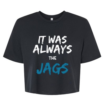 It Was Always The Jaguars Jags Bella+Canvas Jersey Crop Tee