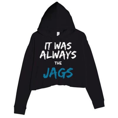 It Was Always The Jaguars Jags Crop Fleece Hoodie