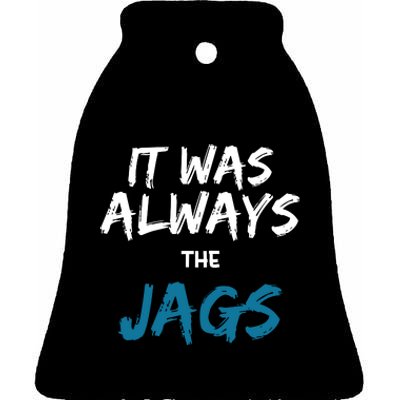 It Was Always The Jaguars Jags Ceramic Bell Ornament