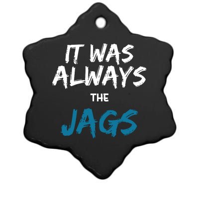 It Was Always The Jaguars Jags Ceramic Star Ornament