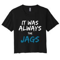 It Was Always The Jaguars Jags Women's Crop Top Tee