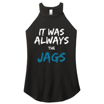 It Was Always The Jaguars Jags Women’s Perfect Tri Rocker Tank