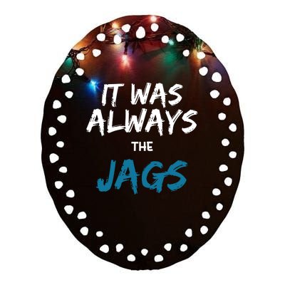 It Was Always The Jaguars Jags Ceramic Oval Ornament