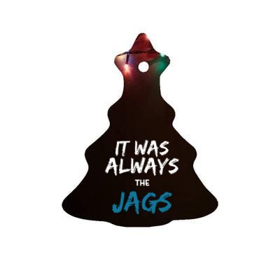 It Was Always The Jaguars Jags Ceramic Tree Ornament