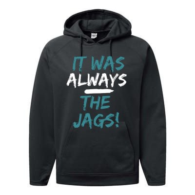 It Was Always The Jaguars Jags Performance Fleece Hoodie