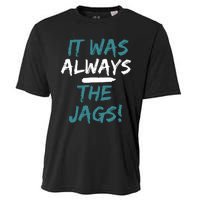 It Was Always The Jaguars Jags Cooling Performance Crew T-Shirt